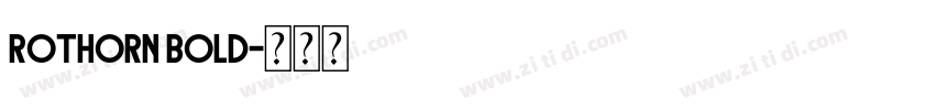 Rothorn Bold字体转换 Rothorn Bold字体转换
